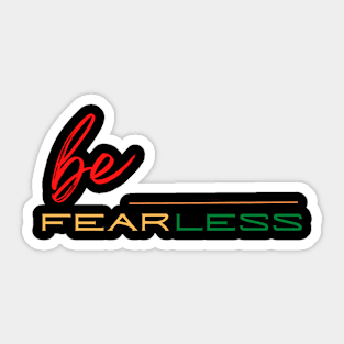 Be Fearless Sticker